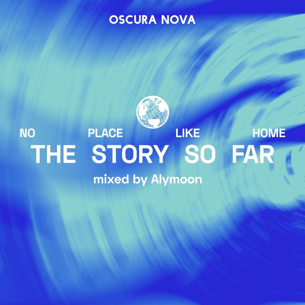 Album cover of No Place Like Home - The Story So Far (mixed by Alymoon)