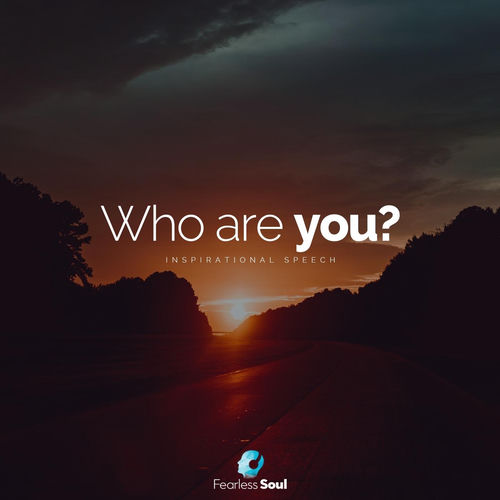 Who Are You (Inspirational Speech) by Fearless Soul - 92 BPM