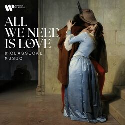 Cover of All We Need Is Love (& Classical Music) - A Valentine's Day Collection