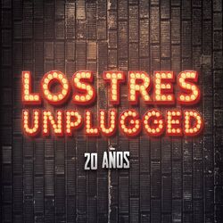Cover of Los Tres Unplugged 20 Años