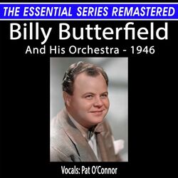 Cover of The Essential Series Remastered: Billy Butterfield And His Orchestra - 1946 (Remastered 2024)