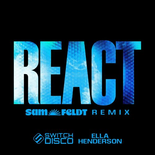 REACT (feat. Ella Henderson) (Sam Feldt Remix)