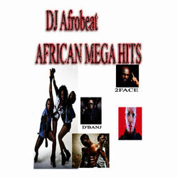 Cover of DJ Afrobeat African Mega Hits