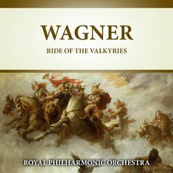 Cover of Wagner: Ride Of The Valkyries (2021 Digitally Remastered)