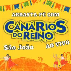Cover of Arrasta-Pé Com Canários do Reino - São João (Ao Vivo)