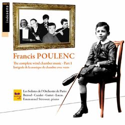 Cover of Francis Poulenc - Complete Chamber Music Part 1 - Les solistes de l'Orchestre de Paris & Emmanuel Strosser