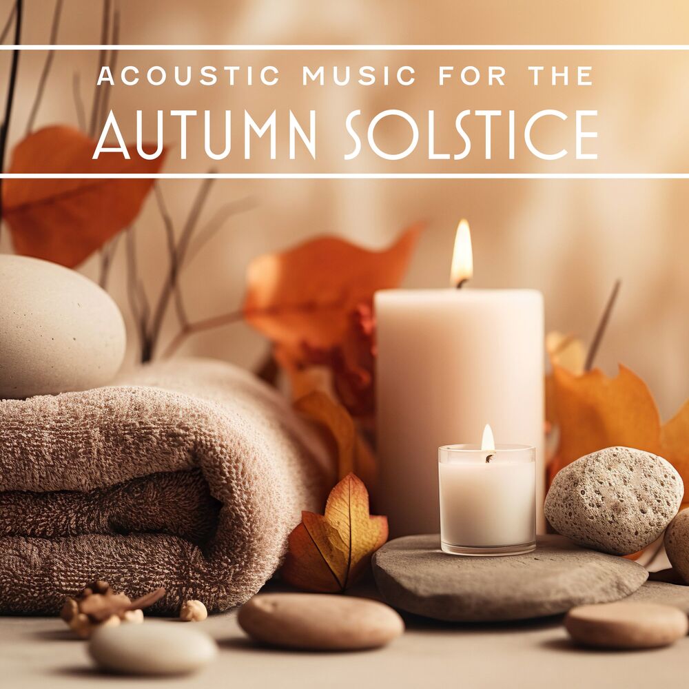 Picture of Acoustic Music for the Autumn Solstice: Peace, Relaxation, Meditation Spa