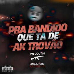 PRA BANDIDO QUE TÁ DE AK TROVÃO
