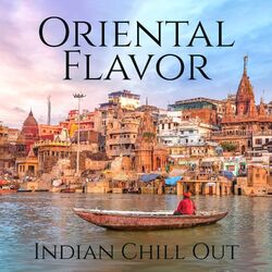 Cover of Oriental Flavor: Indian Chill Out, Exotic Buddha, Deluxe Chillout Lounge, Vibes of India, Vibrant Energy of Indian Deep Chill Out