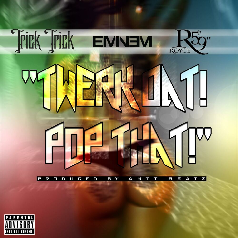 Picture of Twerk Dat Pop That (feat. Eminem & Royce da 5'9")