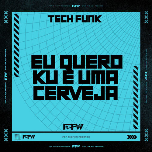 Tech Funk Eu Quero Ku e uma Cerveja