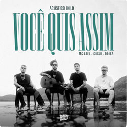 Você Quis Assim (Acústico 1Kilo)