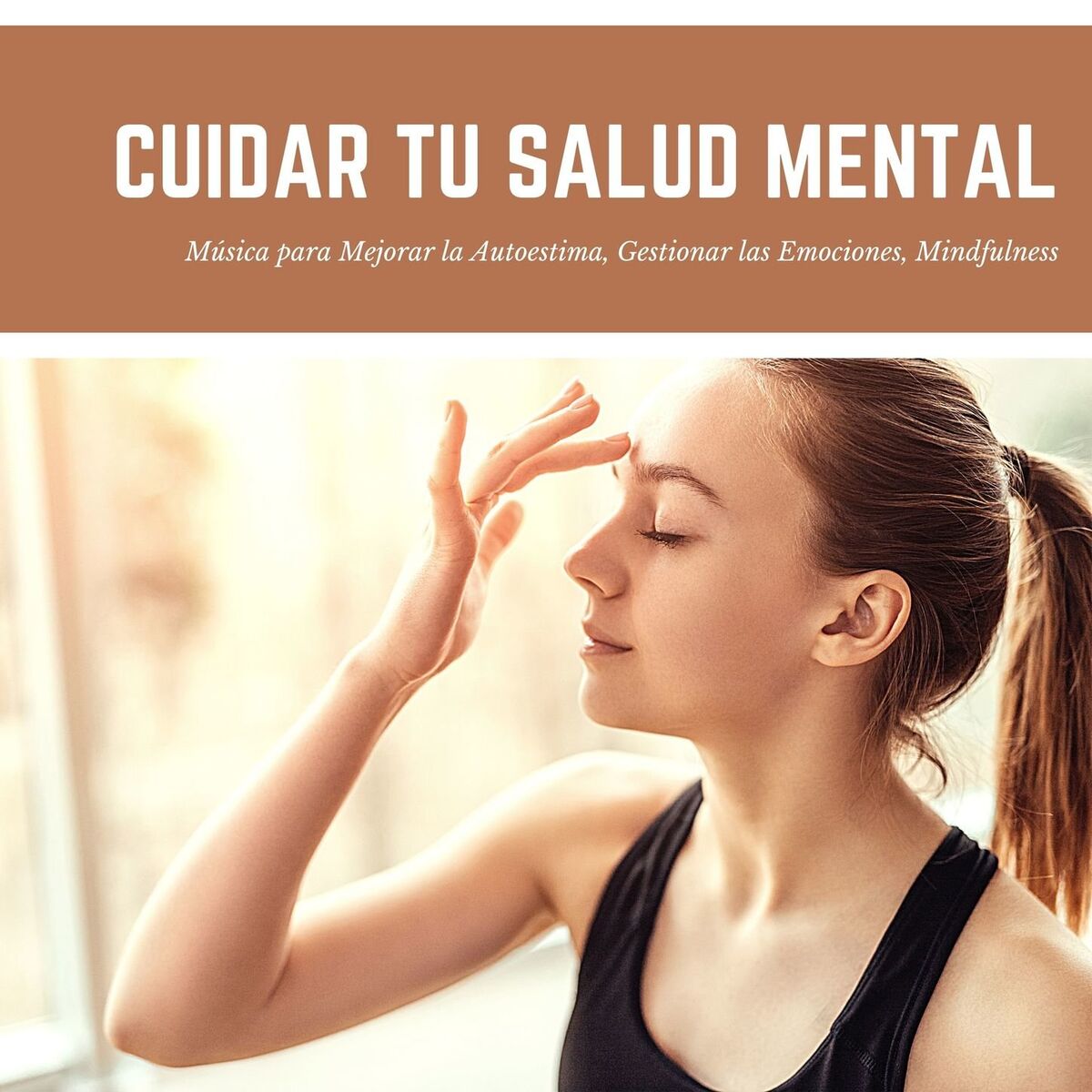 Album cover of Cuidar tu Salud Mental: Música para Mejorar la Autoestima, Gestionar las Emociones, Mindfulness