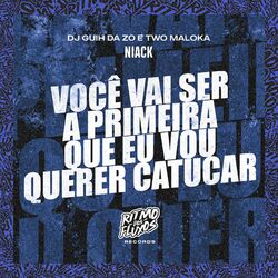 Cover of Você Vai Ser a Primeira Que Eu Vou Querer