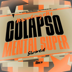 Montagem Colapso Mental (Super Slowed)
