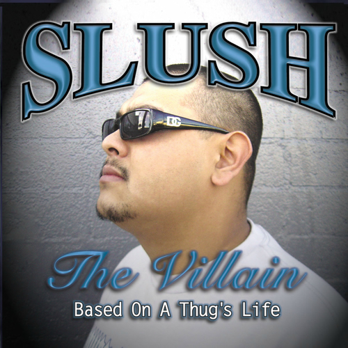 洋楽 SLUSH THE VILLAIN/BASED ON A THUGS LIFE 500x500.jpg