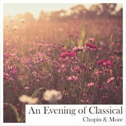 Cover of "An Evening of Classical" - Chopin & More