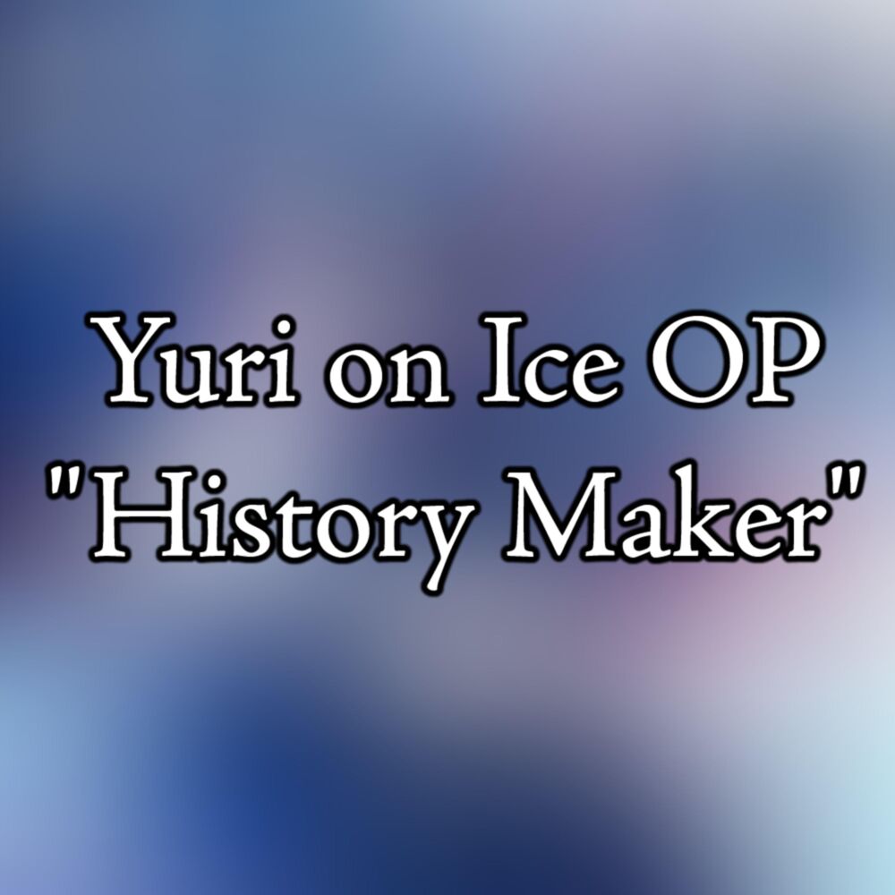Picture of Yuri on Ice OP "History Maker"
