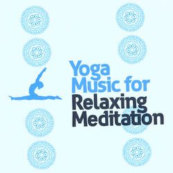 Cover of Yoga Music for Relaxing Meditation