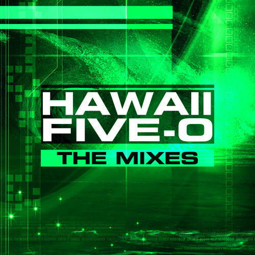Hawaii 5.0 - Hawaii Five-0 (The Mixes) | Deezer
