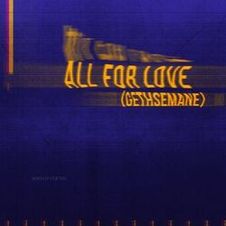 Cover of All For Love (Gethsemane) (Live)
