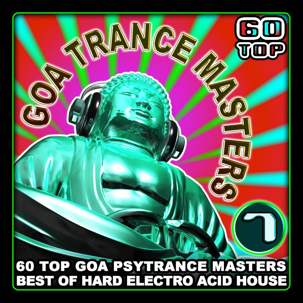 Picture of Goa Trance Masters V.7 (60 Top Goa Psytrance Masters - Best of Hard Electro Acid House 6+ Hours)