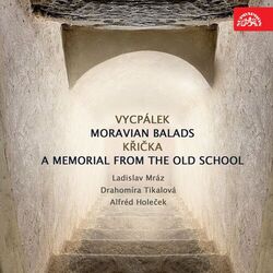 Cover of Vycpálek: Moravian Balads - Křička: A Memorial from the Old School