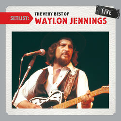 Cover of Setlist: The Very Best Of Waylon Jennings LIVE