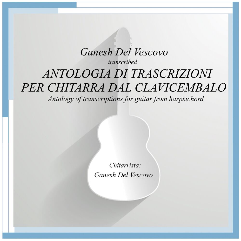 Picture of Antologia di Trascrizioni per Chitarra dal Clavicembalo (Antology of Transcriptions for Guitar from Harpsichord)