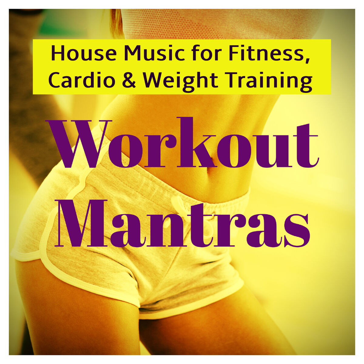 Album cover of Workout Mantras: House Music for Fitness, Cardio & Weight Training