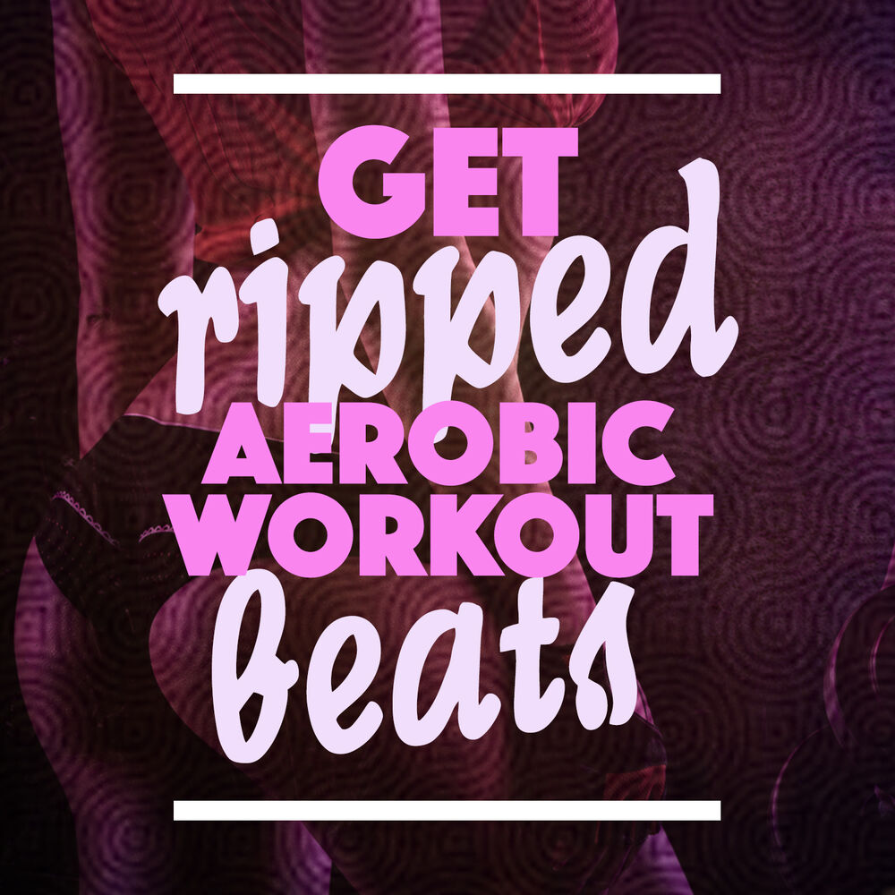 Picture of Get Ripped: Aerobic Workout Beats