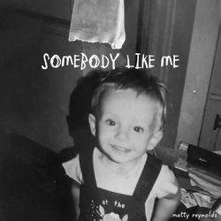 Somebody Like Me
