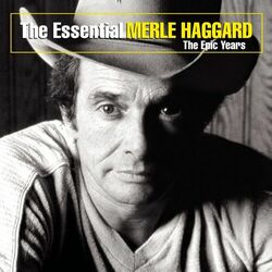 Cover of The Essential Merle Haggard: The Epic Years