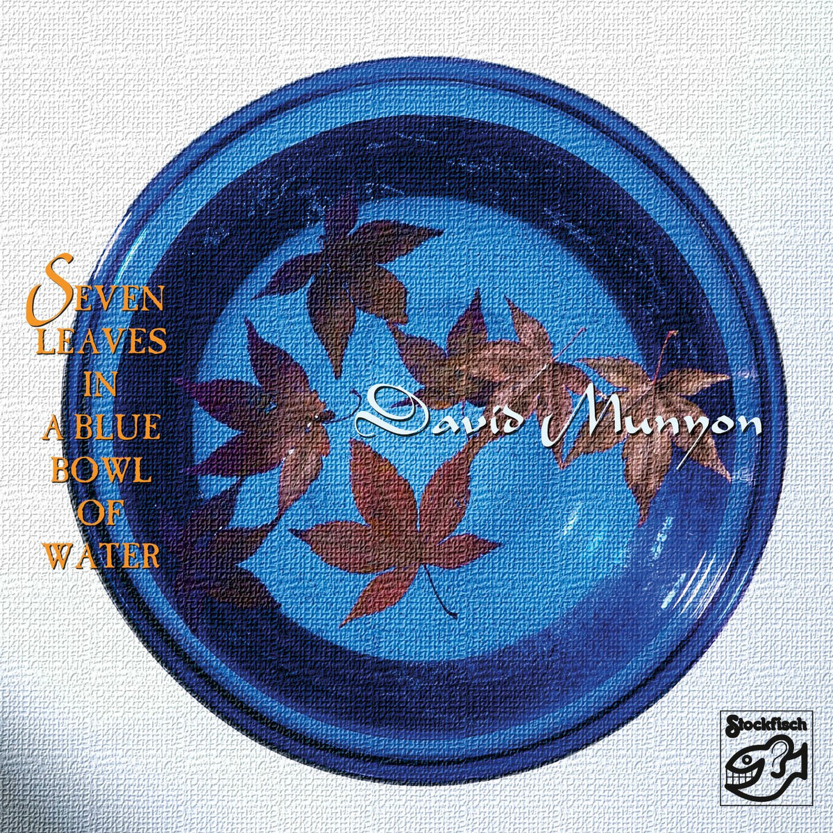 Album cover of Seven Leaves in a Blue Bowl of Water
