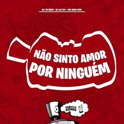 Não Sinto Amor Por Ninguém