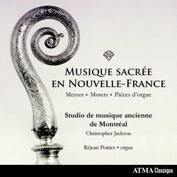 Cover of Musique sacrée en Nouvelle-France: Messes, Motets & Pièces d'orgue