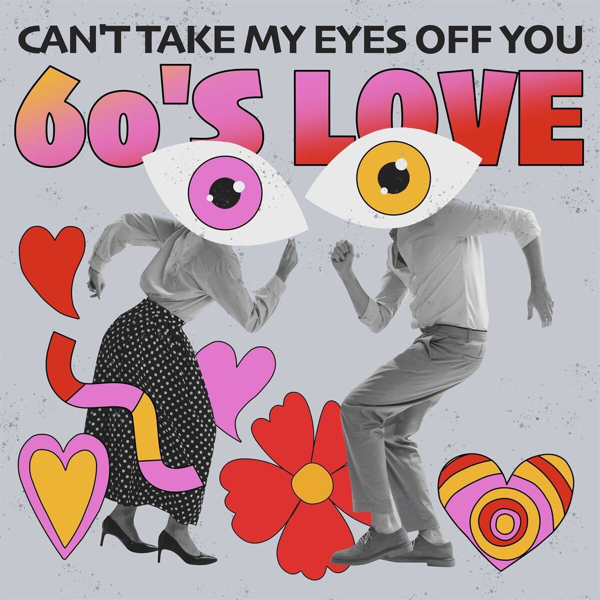Album cover of Can't Take My Eyes off You - 60's Love