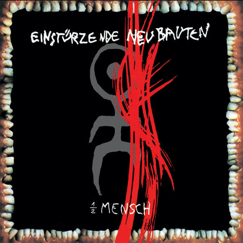 Einstürzende Neubauten - Halber Mensch | Deezer