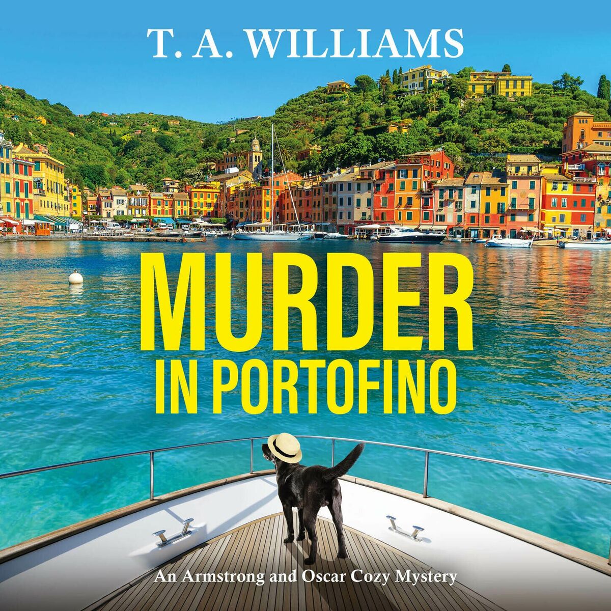 Album cover of Murder in Portofino - A BRAND NEW instalment in the BESTSELLING cozy mystery series from T A Williams for summer 2024 (Unabridged)