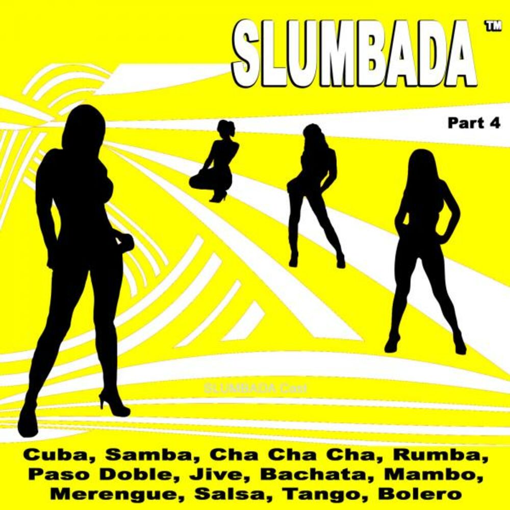 Picture of SLUMBADA ™ Part 4 (Cuba, Samba, Cha Cha Cha, Rumba, Paso Doble, Jive, Bachata, Mambo, Merengue, Salsa, Tango, Bolero)