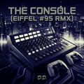 The Console (Eiffel #95 RMX)