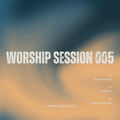 Worship Session 005