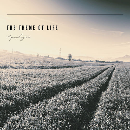 The Theme of Life by Aquilegia - 86 BPM