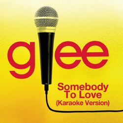 Cover of Somebody To Love (Karaoke - Glee Cast Version)