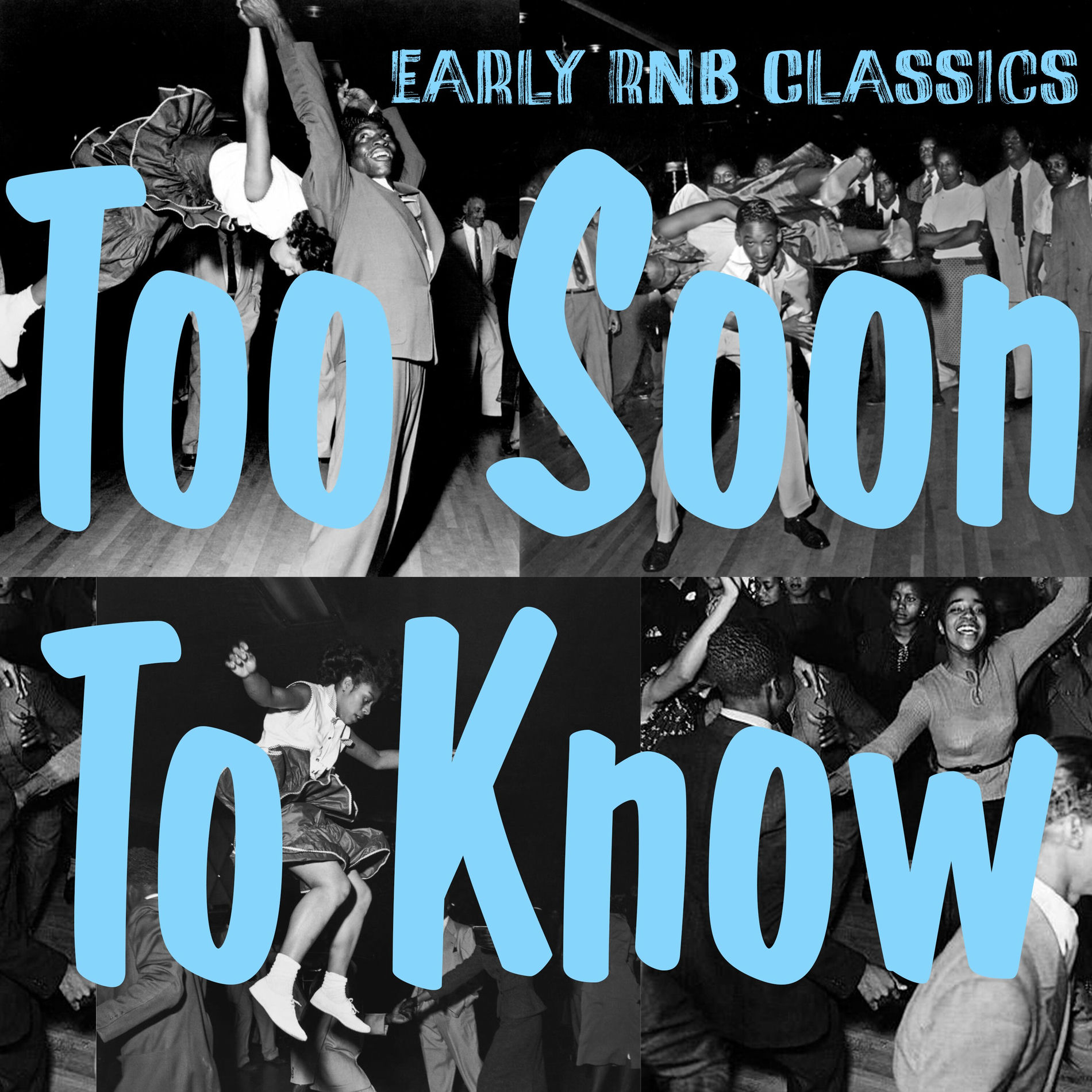 Album cover of Too Soon to Know - Timeless Classics Shaped by the Pioneers of Early R&B