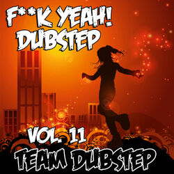 Cover of Fuck Yeah! Dubstep, Vol. 11