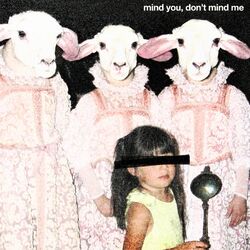 mind you, don't mind me