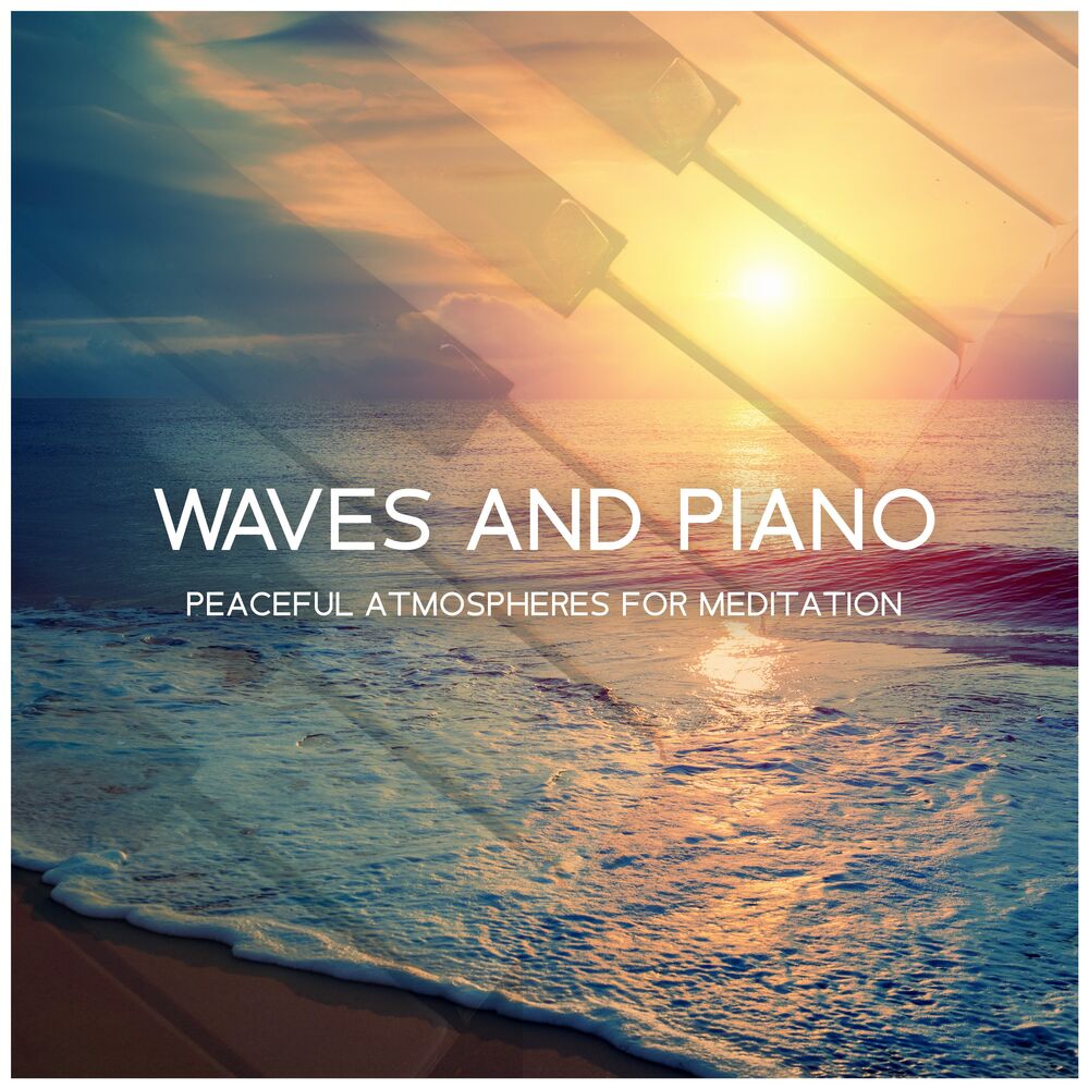 Picture of Waves and Piano (Peaceful Atmospheres for Meditation, Sleep and Rest)