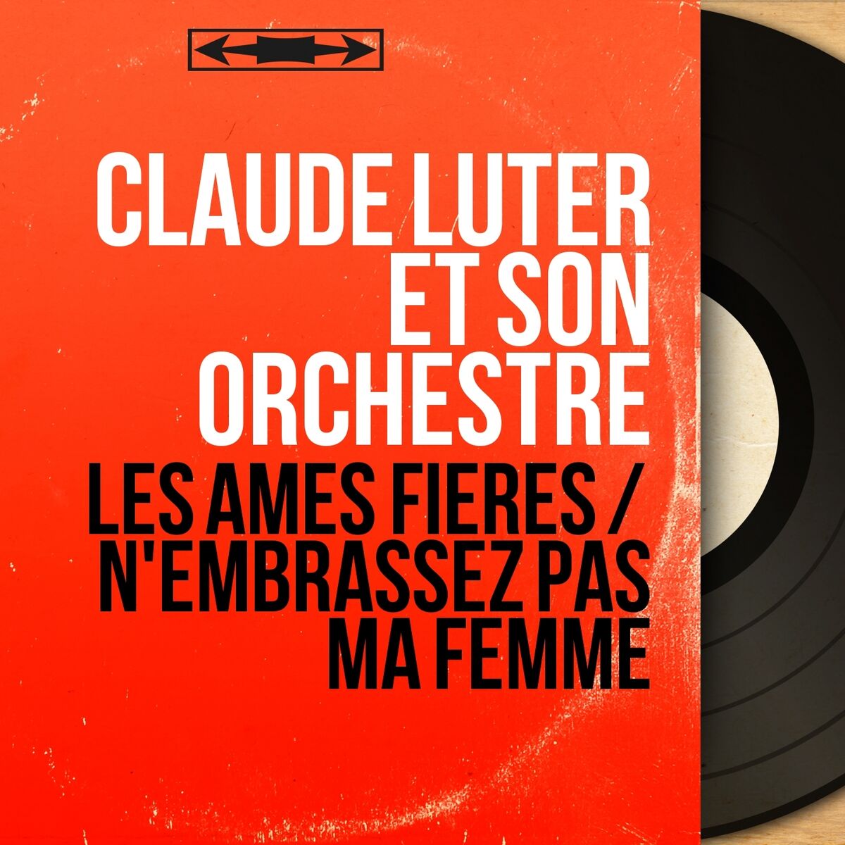 Album cover of Les âmes fières / N'embrassez pas ma femme (Mono version)