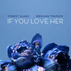 Cover of If You Love Her (feat. Meghan Trainor)